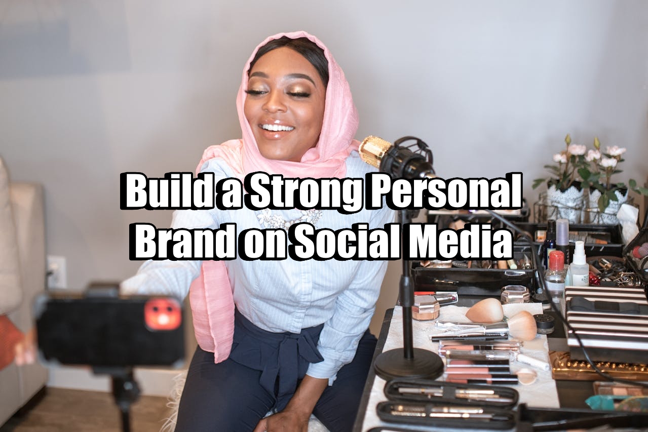 Build a Strong Personal Brand on Social Media