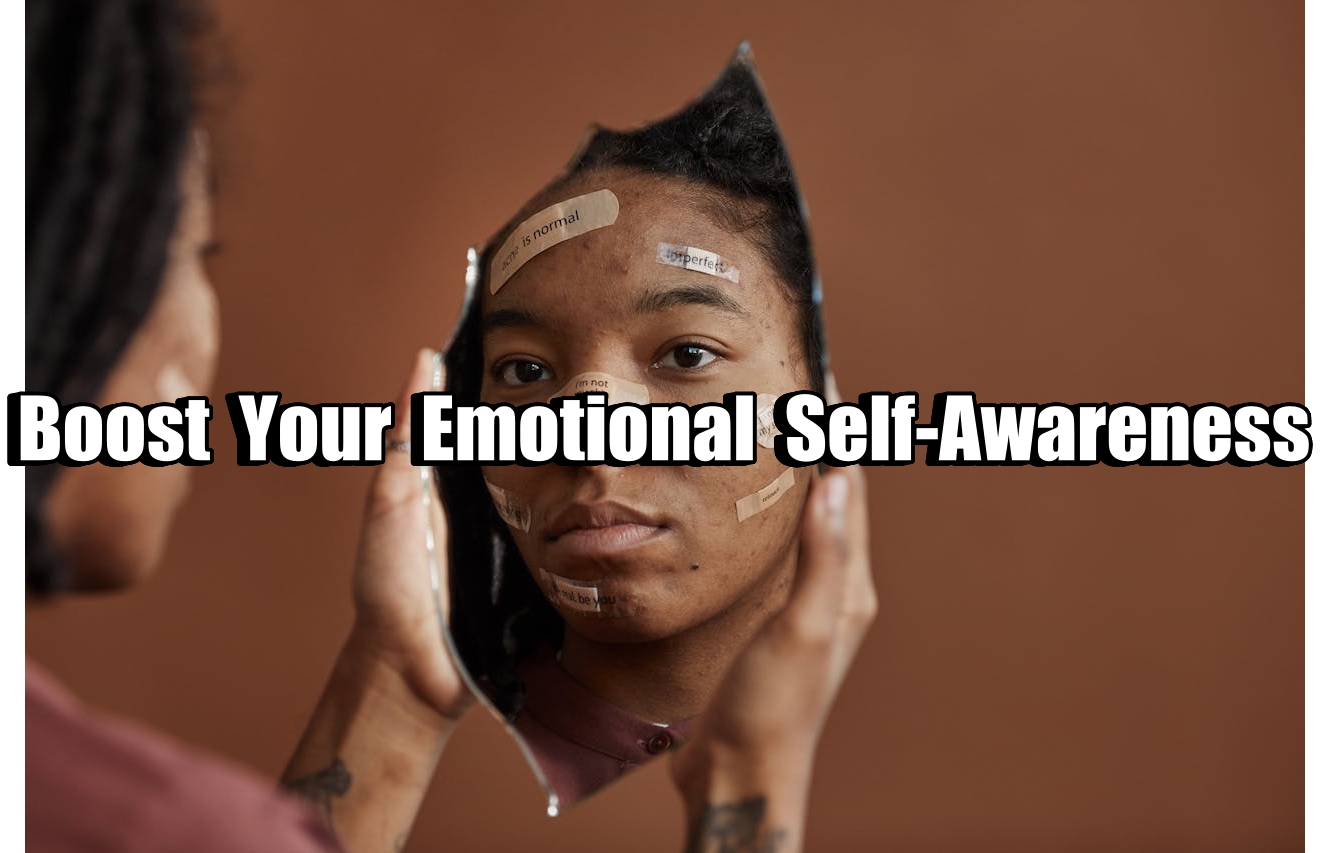 Boost Your Emotional Self-Awareness.