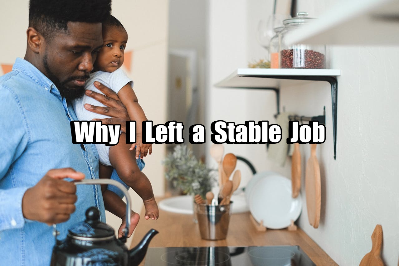 Why I Left a Stable Job