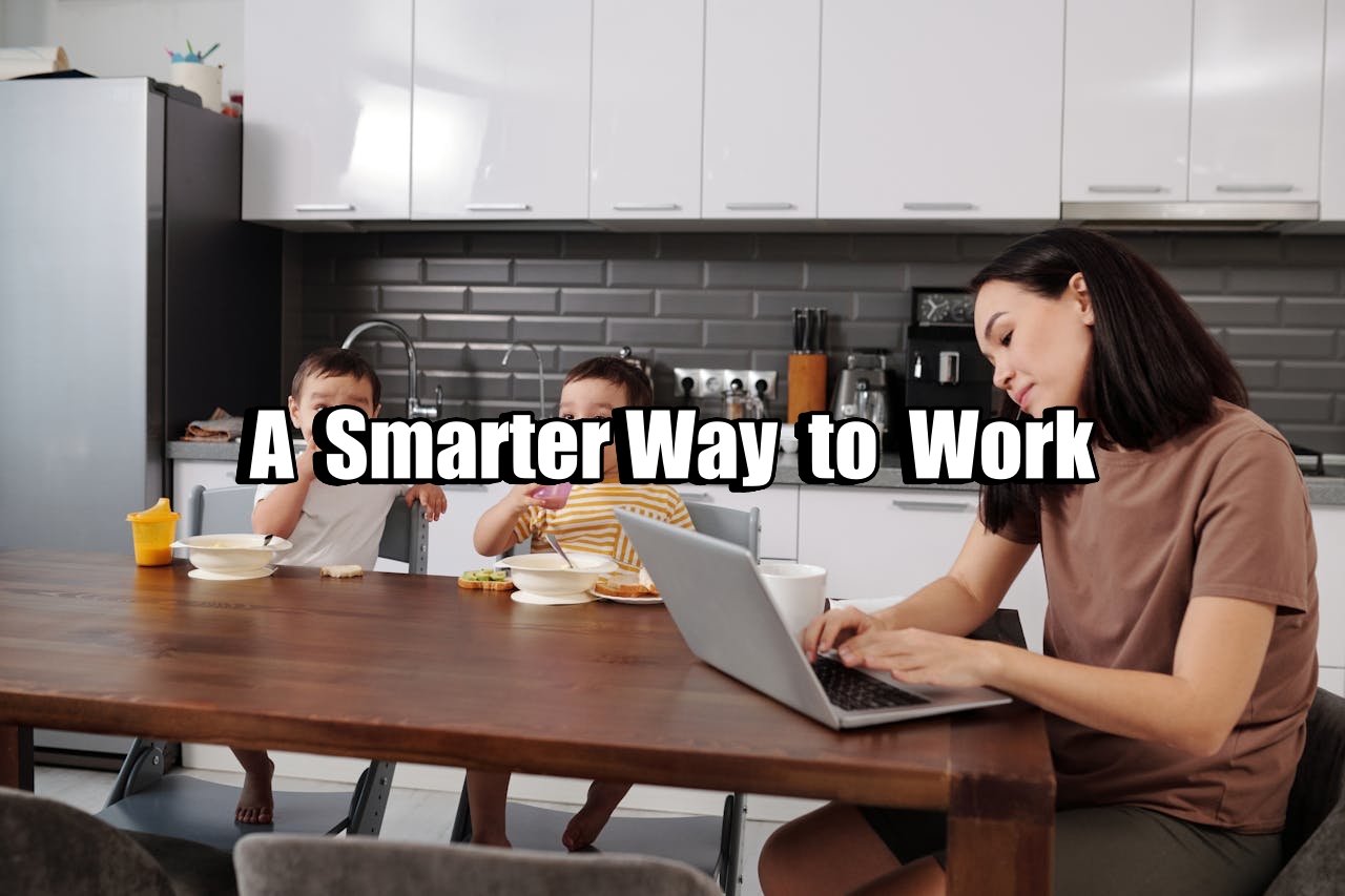 A Smarter Way to Work