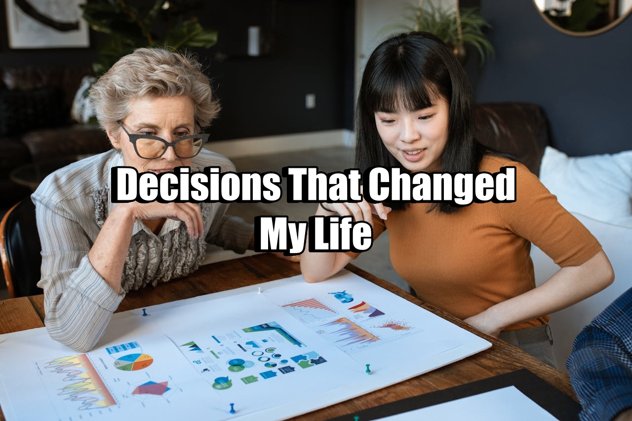 Decisions That Changed My Life