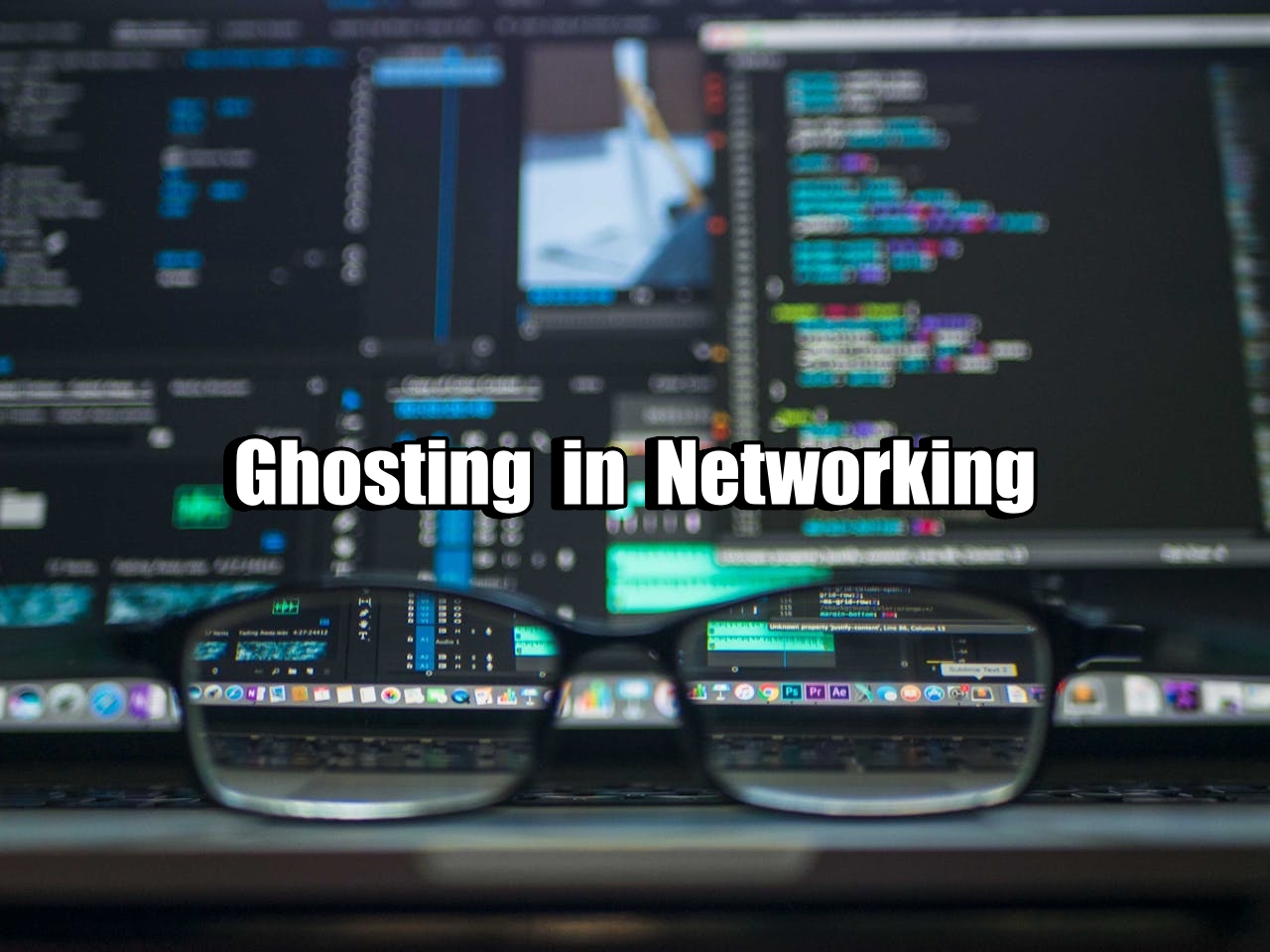 Ghosting in Networking