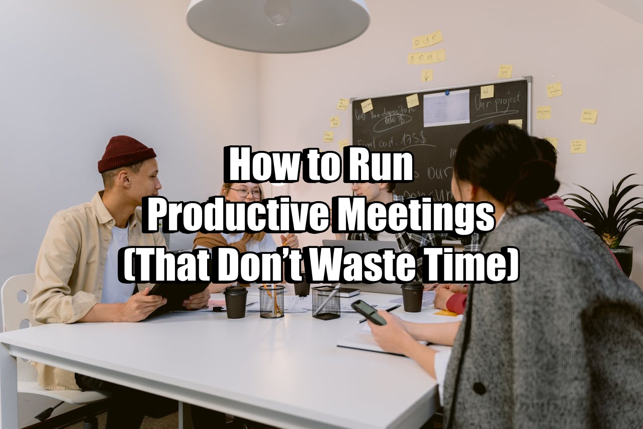 How to Run Productive Meetings