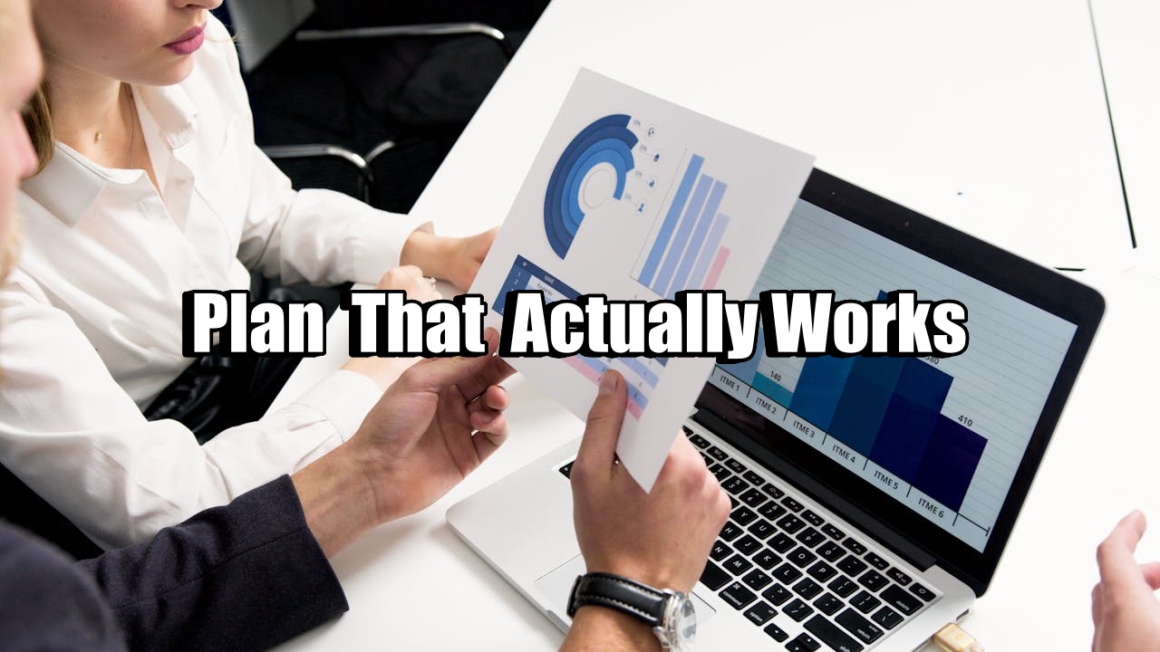Plan That Actually Works