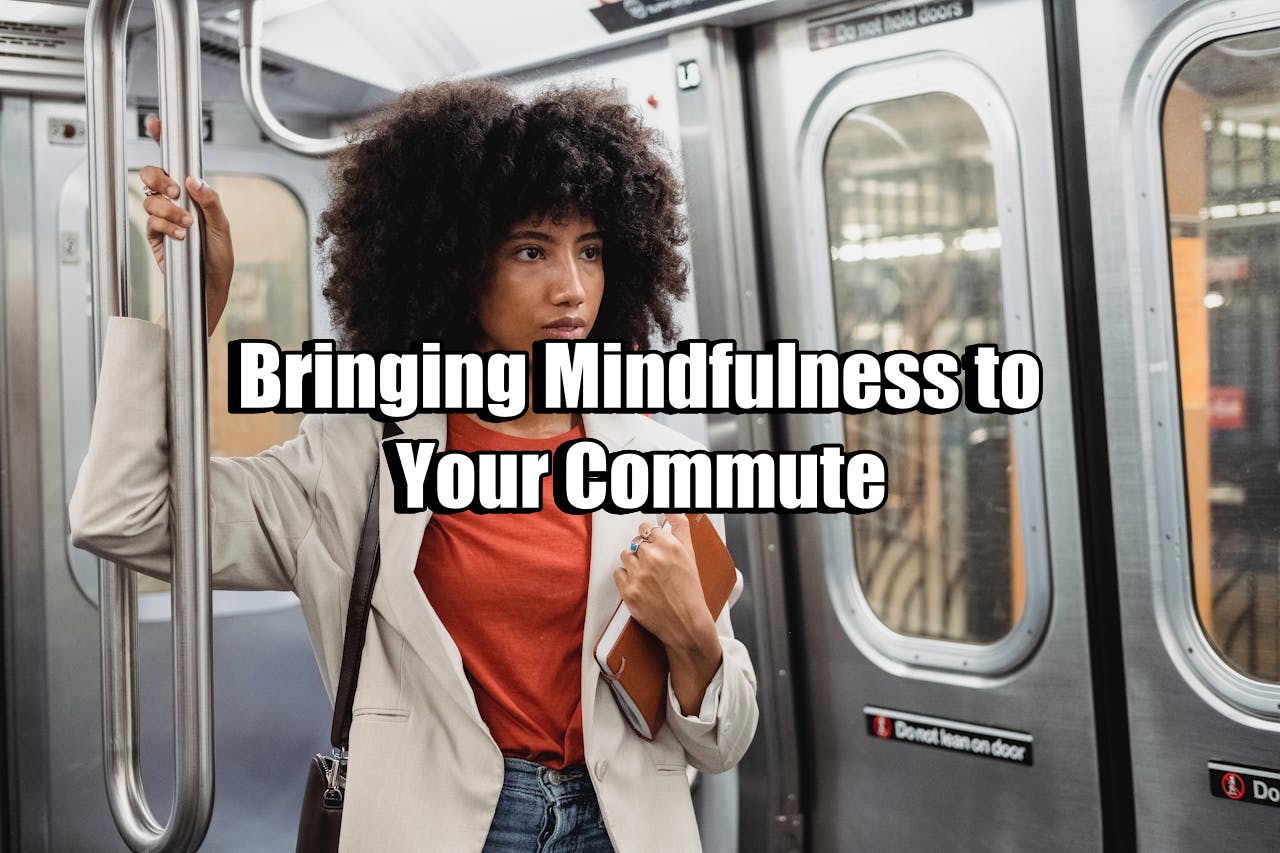 Bringing Mindfulness to Your Commute