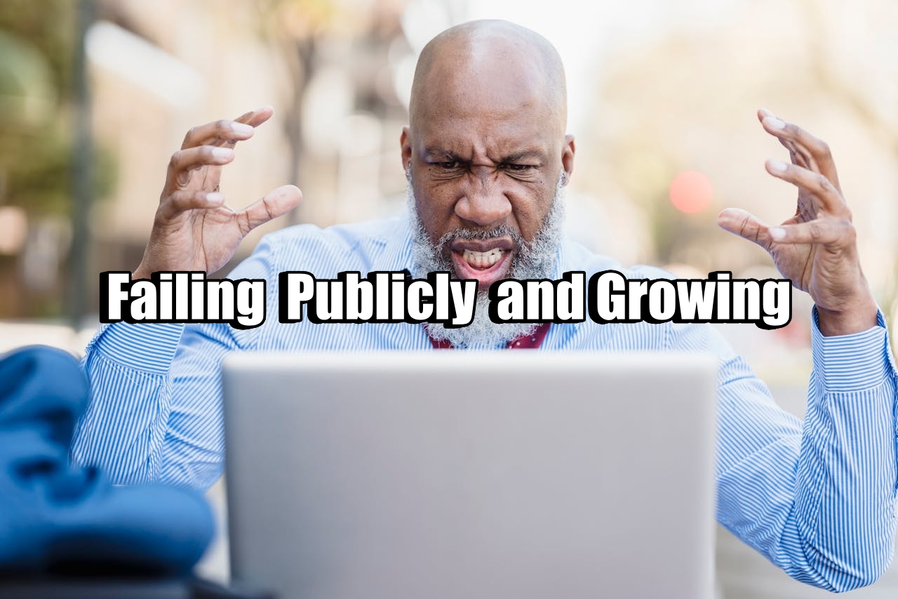 Failing Publicly  and Growing