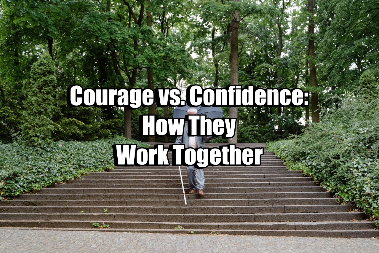 Courage vs. Confidence