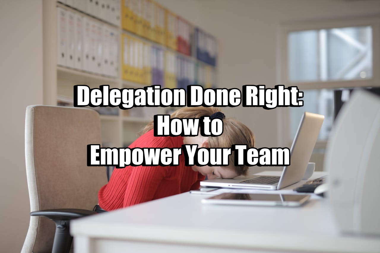 Delegation Done Right