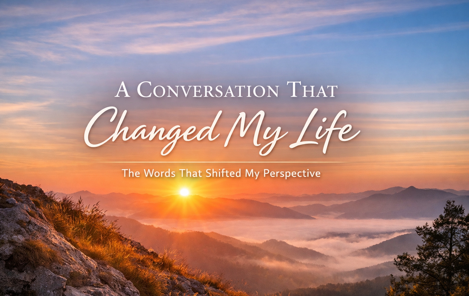Conversation That Changed My Life